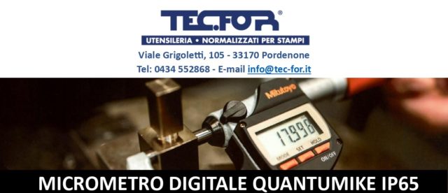 Tec-For Viale Grigoletti, 105 - 33170 PordenoneTel: 0434 552868 - E-mail info@tec-for.it MICROMETRO DIGITALE QUANTUMIKE IP65